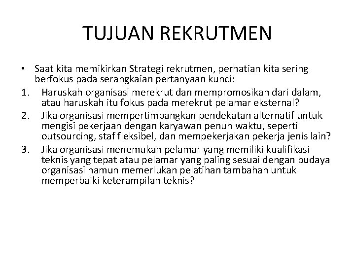 TUJUAN REKRUTMEN • Saat kita memikirkan Strategi rekrutmen, perhatian kita sering berfokus pada serangkaian