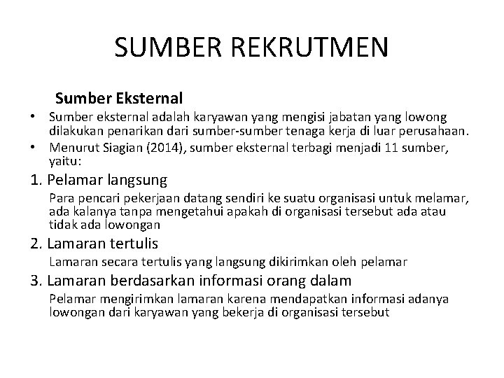 SUMBER REKRUTMEN Sumber Eksternal • Sumber eksternal adalah karyawan yang mengisi jabatan yang lowong