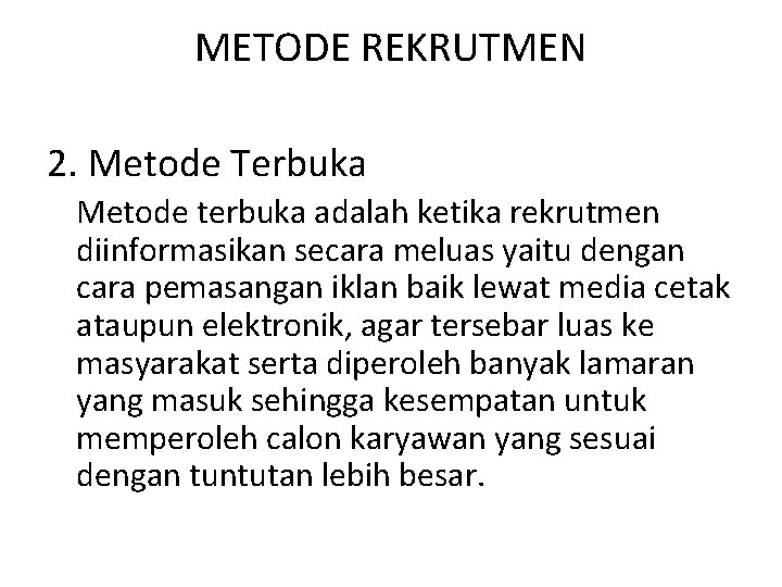 METODE REKRUTMEN 2. Metode Terbuka Metode terbuka adalah ketika rekrutmen diinformasikan secara meluas yaitu