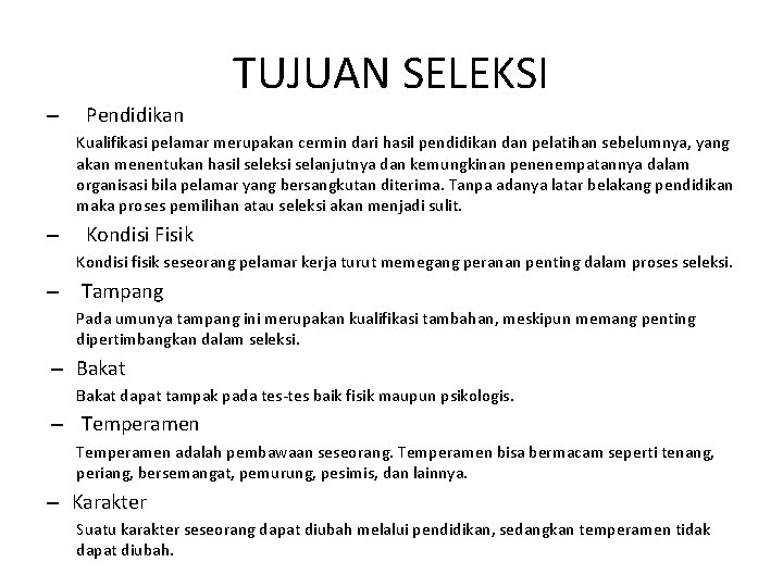 TUJUAN SELEKSI – Pendidikan Kualifikasi pelamar merupakan cermin dari hasil pendidikan dan pelatihan sebelumnya,