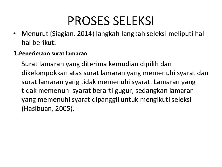 PROSES SELEKSI • Menurut (Siagian, 2014) langkah-langkah seleksi meliputi halhal berikut: 1. Penerimaan surat