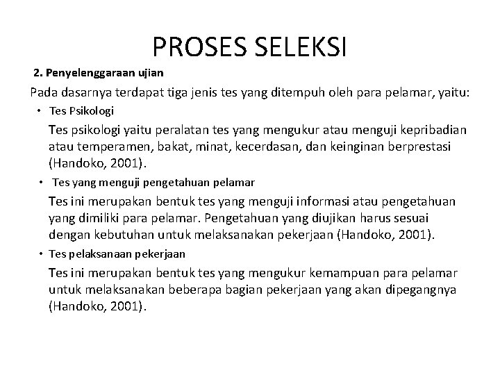 PROSES SELEKSI 2. Penyelenggaraan ujian Pada dasarnya terdapat tiga jenis tes yang ditempuh oleh