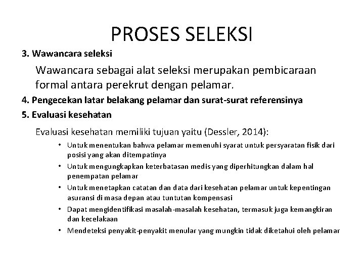 PROSES SELEKSI 3. Wawancara seleksi Wawancara sebagai alat seleksi merupakan pembicaraan formal antara perekrut