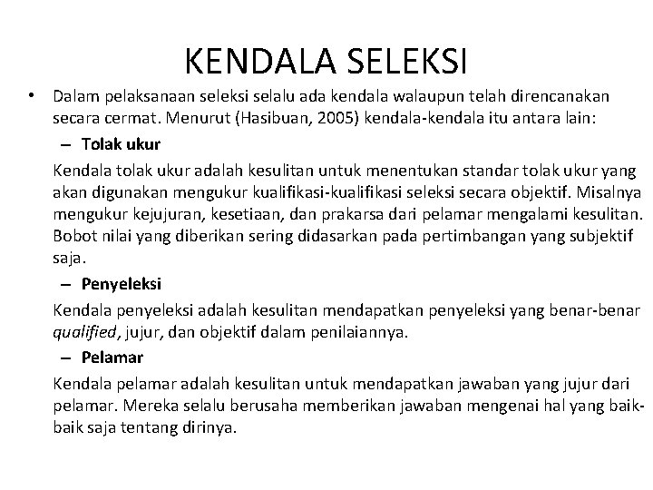 KENDALA SELEKSI • Dalam pelaksanaan seleksi selalu ada kendala walaupun telah direncanakan secara cermat.