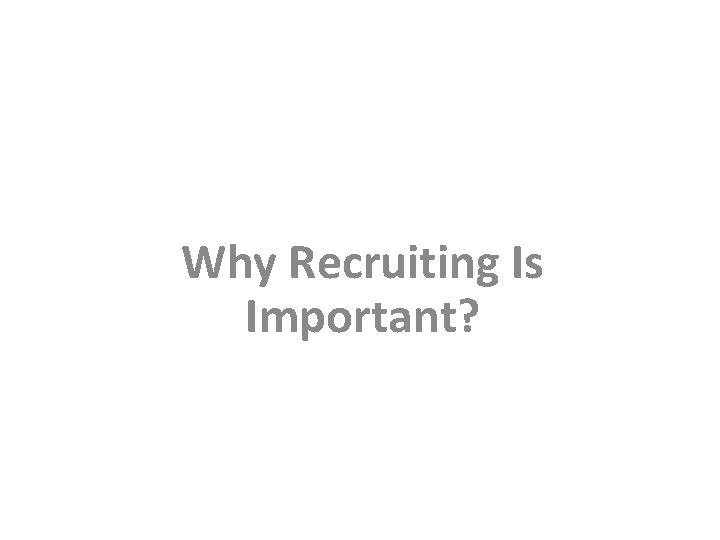 Why Recruiting Is Important? 
