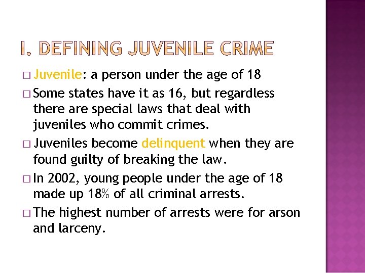 � Juvenile: a person under the age of 18 � Some states have it