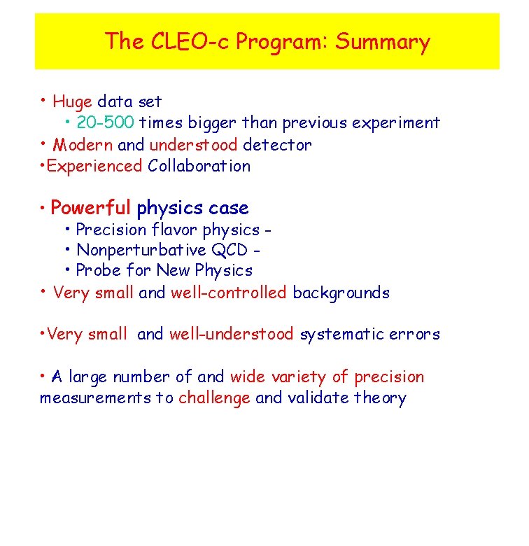 The CLEO-c Program: Summary • Huge data set • 20 -500 times bigger than