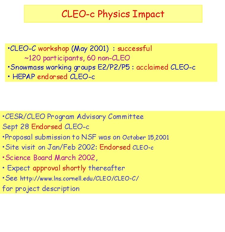 CLEO-c Physics Impact • CLEO-C workshop (May 2001) : successful ~120 participants, 60 non-CLEO