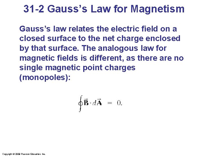 31 -2 Gauss’s Law for Magnetism Gauss’s law relates the electric field on a