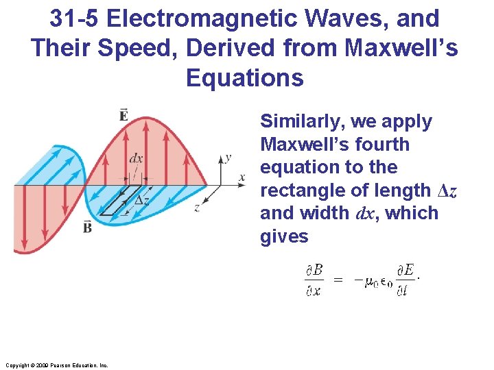 31 -5 Electromagnetic Waves, and Their Speed, Derived from Maxwell’s Equations Similarly, we apply