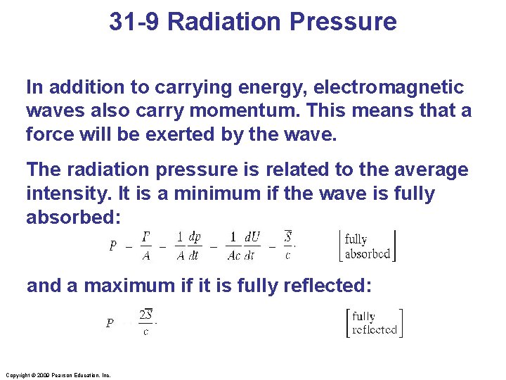 31 -9 Radiation Pressure In addition to carrying energy, electromagnetic waves also carry momentum.
