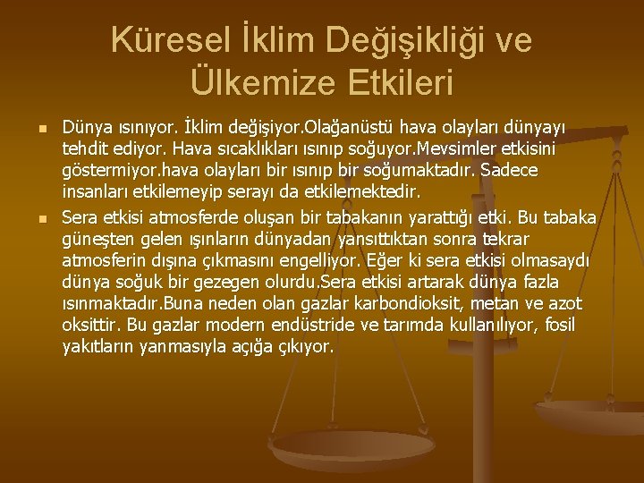 Küresel İklim Değişikliği ve Ülkemize Etkileri n n Dünya ısınıyor. İklim değişiyor. Olağanüstü hava
