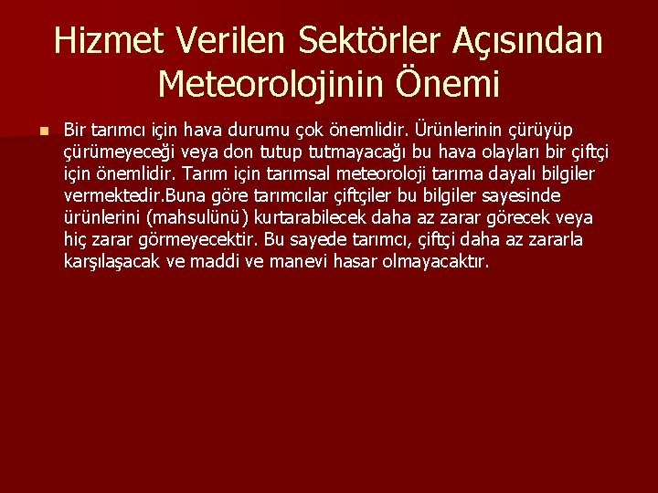 Hizmet Verilen Sektörler Açısından Meteorolojinin Önemi n Bir tarımcı için hava durumu çok önemlidir.