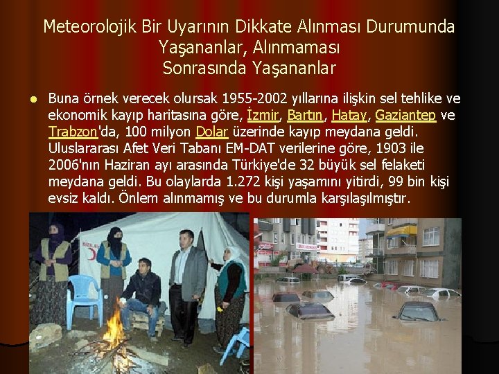 Meteorolojik Bir Uyarının Dikkate Alınması Durumunda Yaşananlar, Alınmaması Sonrasında Yaşananlar l Buna örnek verecek