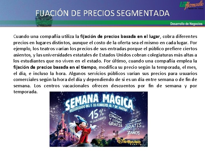 FIJACIÓN DE PRECIOS SEGMENTADA Cuando una compañía utiliza la fijación de precios basada en