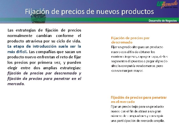 Fijación de precios de nuevos productos Las estrategias de fijación de precios normalmente cambian