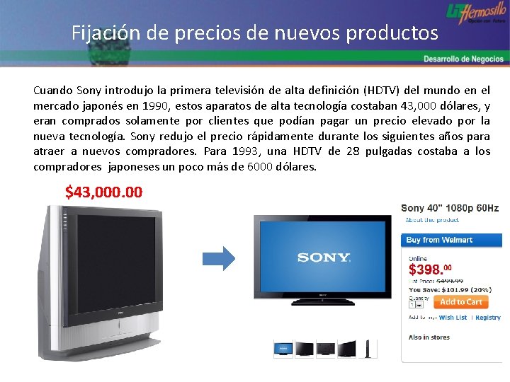 Fijación de precios de nuevos productos Cuando Sony introdujo la primera televisión de alta