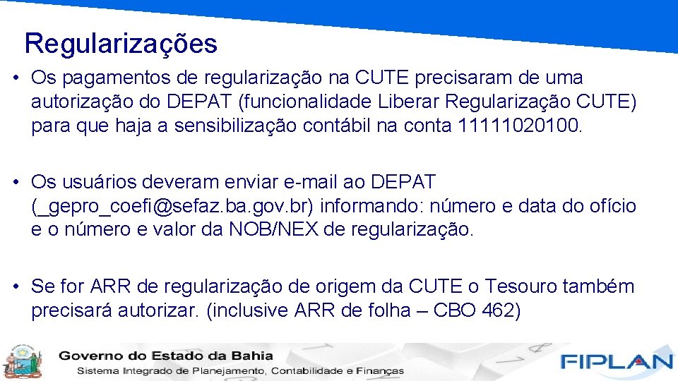 Regularizações • Os pagamentos de regularização na CUTE precisaram de uma autorização do DEPAT