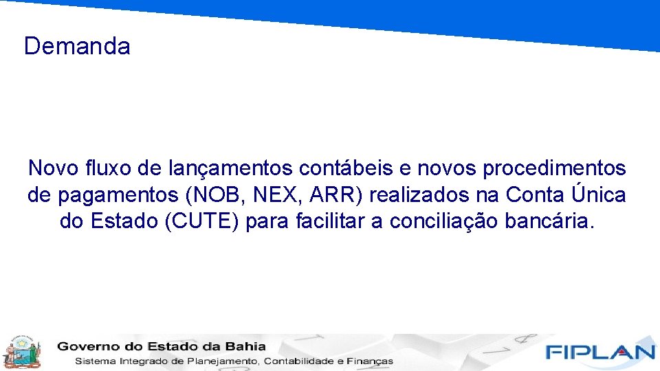 Demanda Novo fluxo de lançamentos contábeis e novos procedimentos de pagamentos (NOB, NEX, ARR)