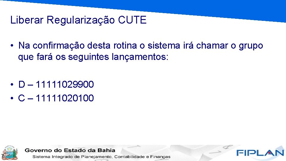 Liberar Regularização CUTE • Na confirmação desta rotina o sistema irá chamar o grupo