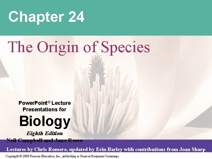 Chapter 24 The Origin of Species Power. Point® Lecture Presentations for Biology Eighth Edition