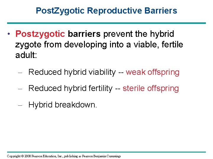 Post. Zygotic Reproductive Barriers • Postzygotic barriers prevent the hybrid zygote from developing into