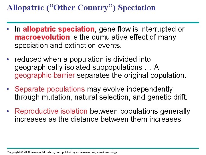 Allopatric (“Other Country”) Speciation • In allopatric speciation, gene flow is interrupted or macroevolution