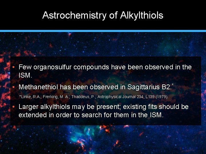 Astrochemistry of Alkylthiols • Few organosulfur compounds have been observed in the ISM. •