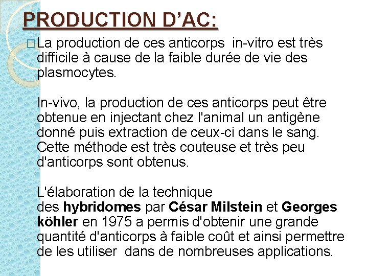 PRODUCTION D’AC: �La production de ces anticorps in-vitro est très difficile à cause de