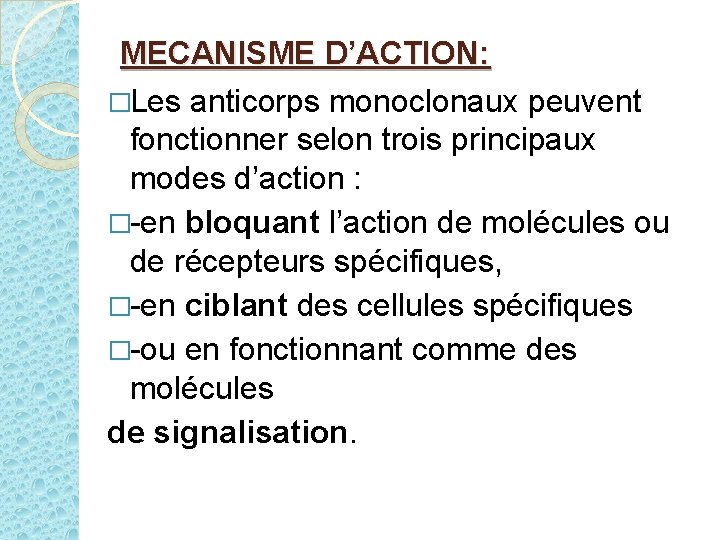 MECANISME D’ACTION: �Les anticorps monoclonaux peuvent fonctionner selon trois principaux modes d’action : �-en