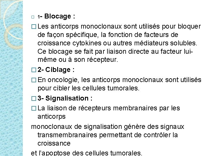 Blocage : � Les anticorps monoclonaux sont utilisés pour bloquer de façon spécifique, la