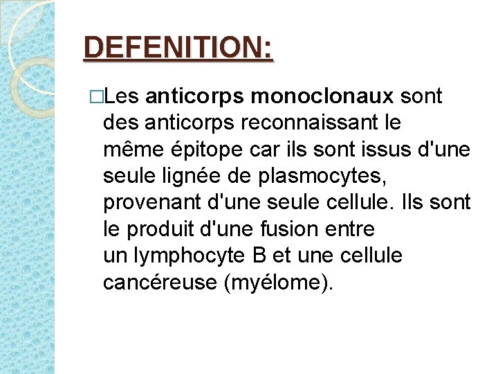 DEFENITION: �Les anticorps monoclonaux sont des anticorps reconnaissant le même épitope car ils sont