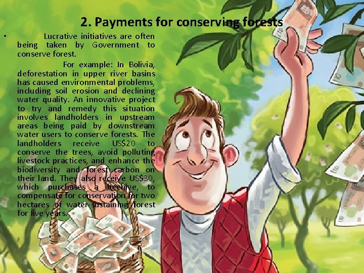 2. Payments for conserving forests • Lucrative initiatives are often being taken by Government