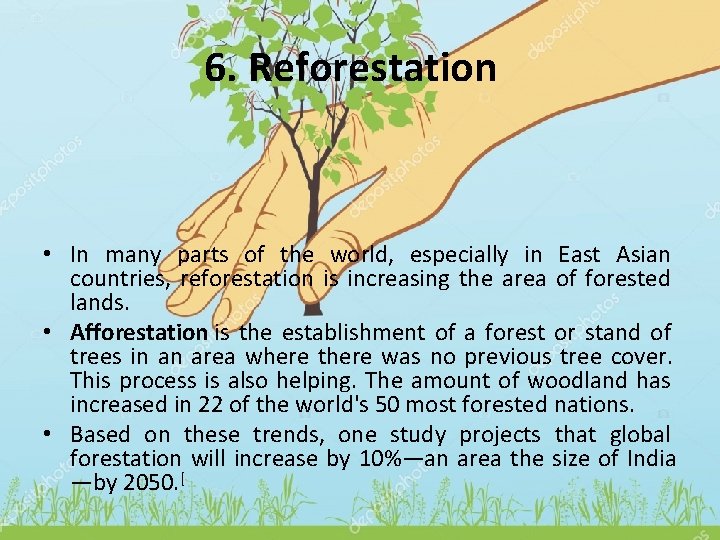 6. Reforestation • In many parts of the world, especially in East Asian countries,