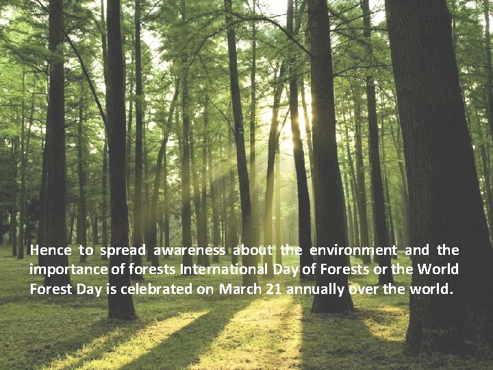 Hence to spread awareness about the environment and the importance of forests International Day