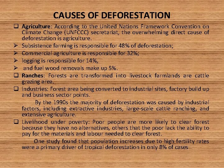 CAUSES OF DEFORESTATION q Agriculture: According to the United Nations Framework Convention on Climate