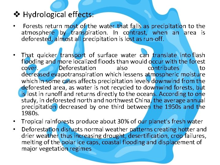 v Hydrological effects: • Forests return most of the water that falls as precipitation