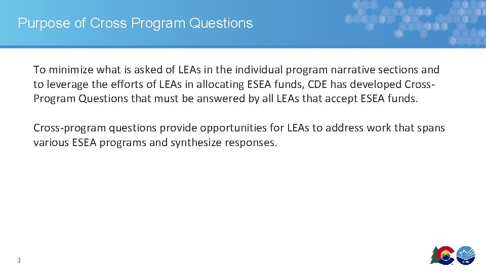 Purpose of Cross Program Questions To minimize what is asked of LEAs in the