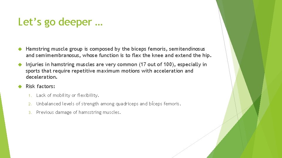 Let’s go deeper … Hamstring muscle group is composed by the biceps femoris, semitendinosus