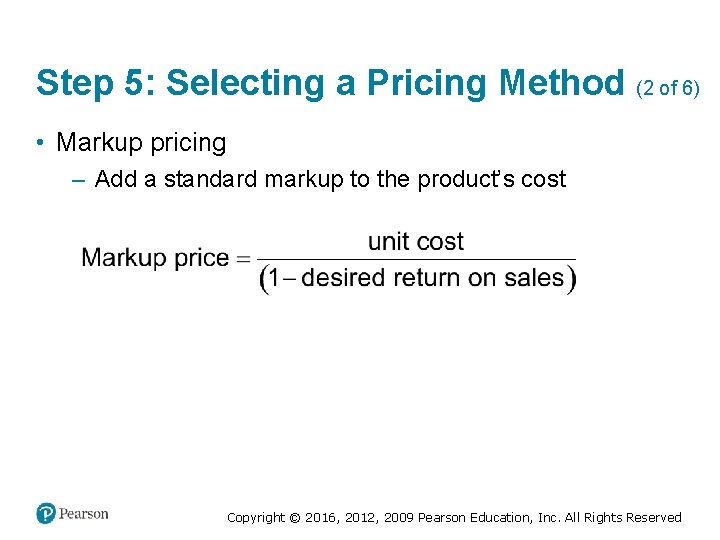 Step 5: Selecting a Pricing Method (2 of 6) • Markup pricing – Add