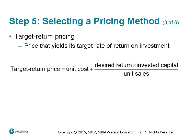 Step 5: Selecting a Pricing Method (3 of 6) • Target-return pricing – Price