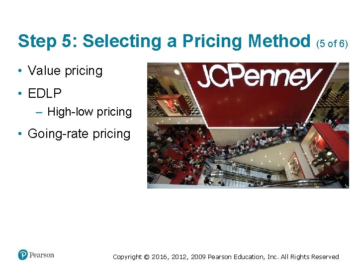 Step 5: Selecting a Pricing Method (5 of 6) • Value pricing • EDLP