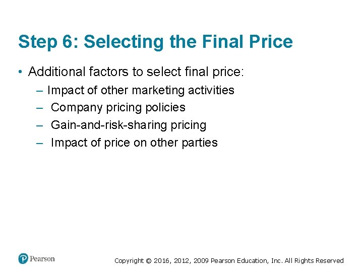 Step 6: Selecting the Final Price • Additional factors to select final price: ‒