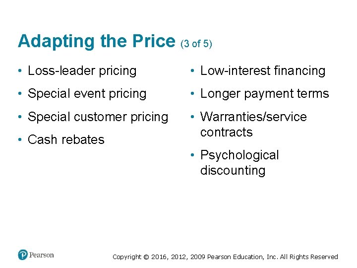 Adapting the Price (3 of 5) • Loss-leader pricing • Low-interest financing • Special