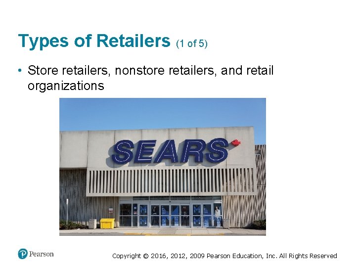 Types of Retailers (1 of 5) • Store retailers, nonstore retailers, and retail organizations