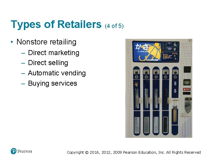 Types of Retailers (4 of 5) • Nonstore retailing – – Direct marketing Direct