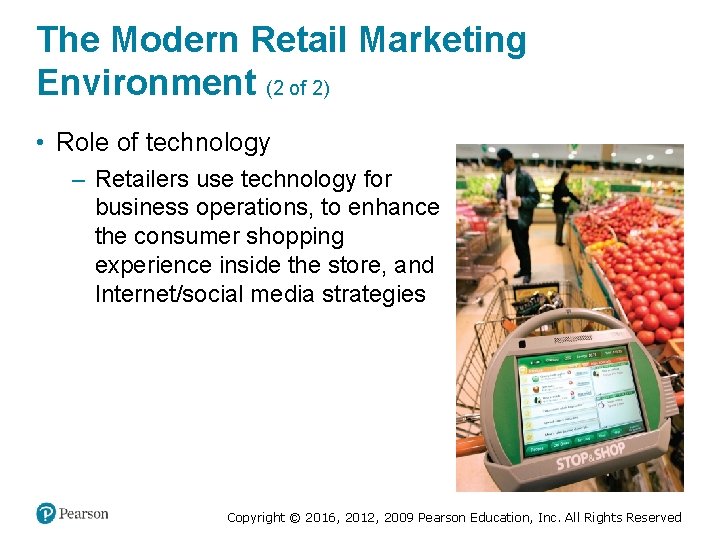 The Modern Retail Marketing Environment (2 of 2) • Role of technology – Retailers