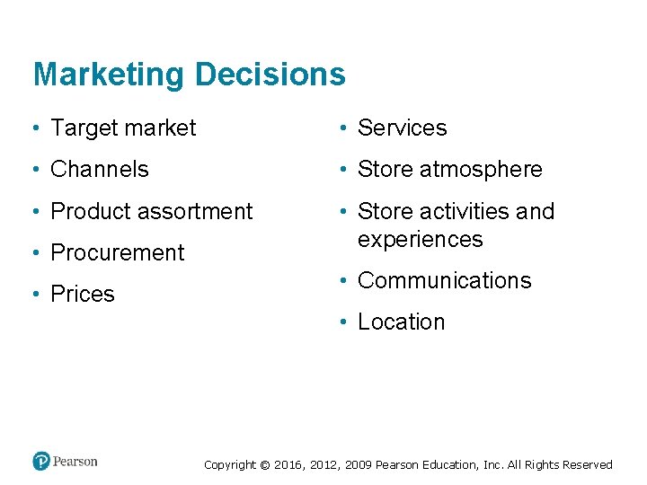 Marketing Decisions • Target market • Services • Channels • Store atmosphere • Product