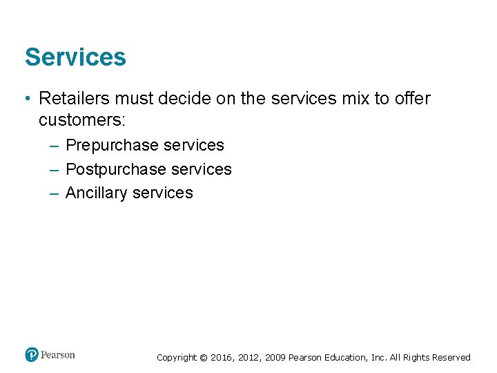 Services • Retailers must decide on the services mix to offer customers: – Prepurchase