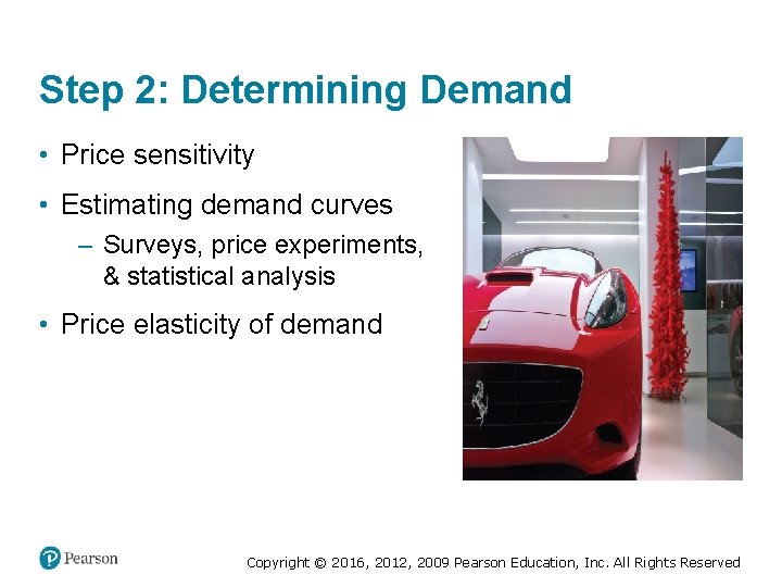 Step 2: Determining Demand • Price sensitivity • Estimating demand curves – Surveys, price